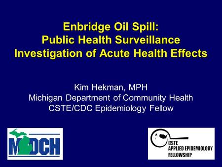 Enbridge Oil Spill: Public Health Surveillance Investigation of Acute Health Effects Enbridge Oil Spill: Public Health Surveillance Investigation of Acute.