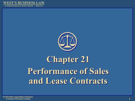 © 2004 West Legal Studies in Business A Division of Thomson Learning 1 Chapter 21 Performance of Sales and Lease Contracts Chapter 21 Performance of Sales.