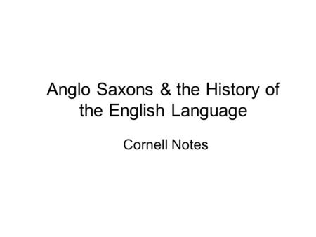 Anglo Saxons & the History of the English Language
