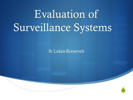  Evaluation of Surveillance Systems St Lukes-Roosevelt.