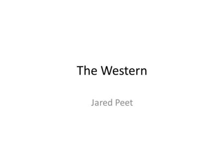 The Western Jared Peet. Film Genres: The Western AFI defines “western” as a genre of films set in the American West that embodies the spirit, the struggle.