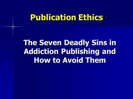 The Seven Deadly Sins in Addiction Publishing and How to Avoid Them
