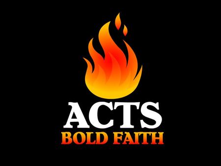 Acts 1:8 (pg 778) To be a good witness for Christ requires a bold LOYALTY to God.