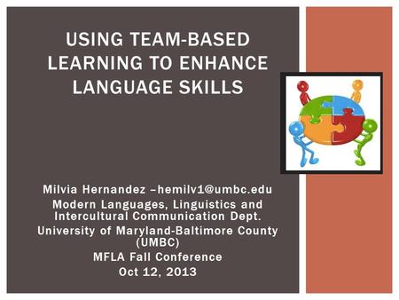 Milvia Hernandez Modern Languages, Linguistics and Intercultural Communication Dept. University of Maryland-Baltimore County (UMBC) MFLA.