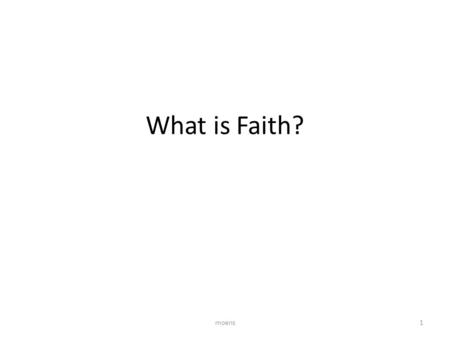 What is Faith? moens1. “ Now faith is the substance of things hoped for, the evidence of things not seen.” Hebrews 11 God is the uncaused Creator and.