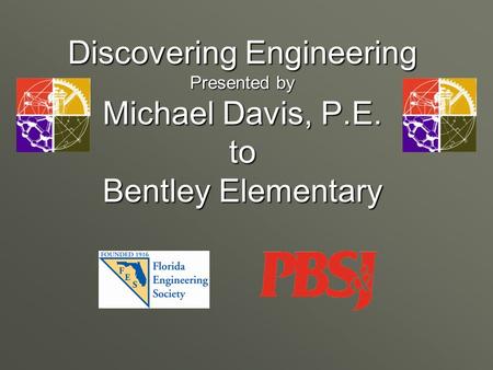 Discovering Engineering Presented by Michael Davis, P.E. to Bentley Elementary.