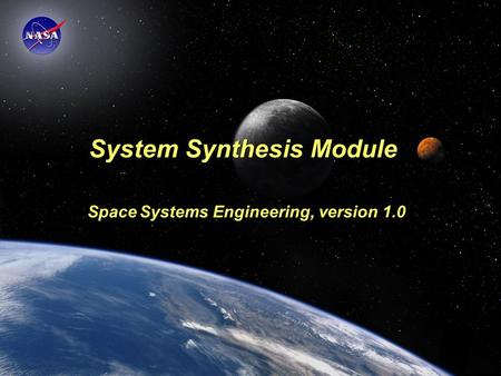 Space Systems Engineering: System Synthesis Module System Synthesis Module Space Systems Engineering, version 1.0.