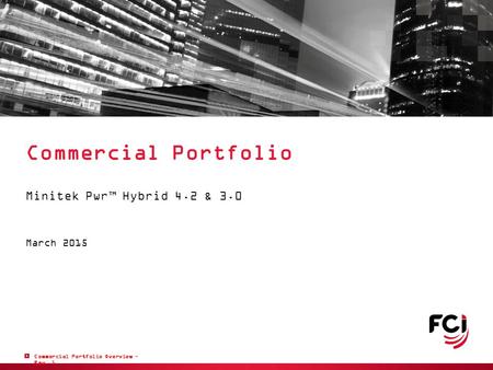 Commercial Portfolio Overview – Rev. 1 Commercial Portfolio Minitek Pwr™ Hybrid 4.2 & 3.0 March 2015.