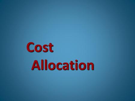 Cost Allocation B.COM REGULAR & PRIVATE PART 1 ACCOUNTING, STATISTICS & ECONOMICS. PART 2 ADVANCED & COST ACCOUNTING, BUSINESS LAW, AUDITING &