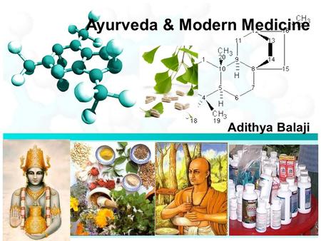 Ayurveda & Modern Medicine Adithya Balaji. Table of contents o What is Modern Medicine o Side-effects of Modern medicine o Examples o The difference between.