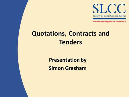 Quotations, Contracts and Tenders Presentation by Simon Gresham.