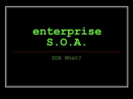 enterprise S.O.A. SOA What? why R U here? mandated to build company portal understand how to fit GIS into a portal technology enthusiast.