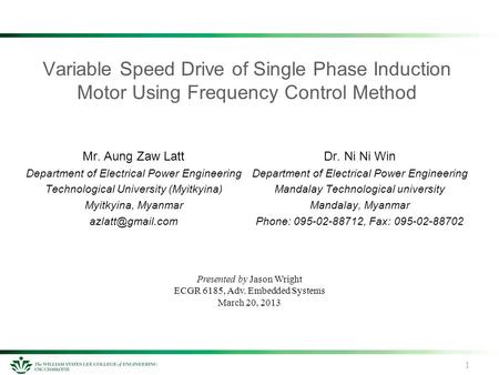 1 Variable Speed Drive of Single Phase Induction Motor Using Frequency Control Method Mr. Aung Zaw Latt Department of Electrical Power Engineering Technological.