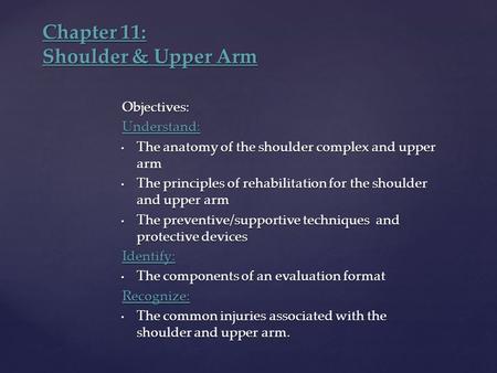 Objectives:Understand: The anatomy of the shoulder complex and upper arm The anatomy of the shoulder complex and upper arm The principles of rehabilitation.