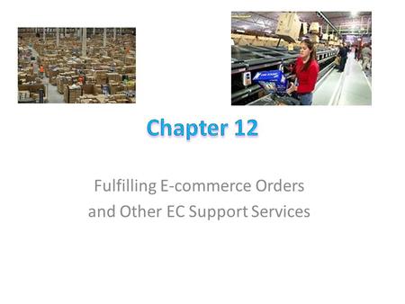 Learning Objectives Describe the role of support services in electronic commerce (EC). Define EC order fulfillment and describe the EC order fulfillment.