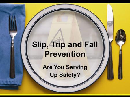 Slip, Trip and Fall Prevention Are You Serving Up Safety?