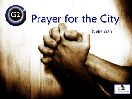 Prayer for the City Nehemiah 1. Neh 1:2 At that time Hanani came from Judah with some other men. He was one of my brothers. I asked him and the other.