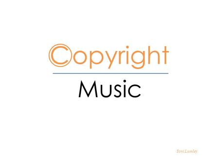 C opyright Toni Lumley Music. Song Copyrights Copyrights identify who actually owns the rights to a song thus who gets to make money from it. When songwriters.