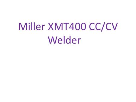 Miller XMT400 CC/CV Welder