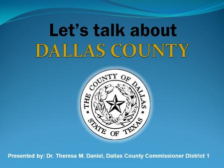 DALLAS COUNTY Let’s talk about