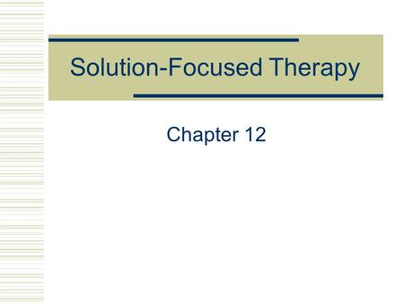 Solution-Focused Therapy Chapter 12. The Case of Kelly 22-year-old single Caucasian male Complains of problems managing his temper Increased anger Easily.