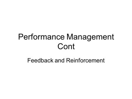 Performance Management Cont Feedback and Reinforcement.