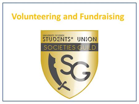 Volunteering and Fundraising Picture?. Benefits of Volunteering Bring society members together Gain evidence for standards Get involved with the wider.