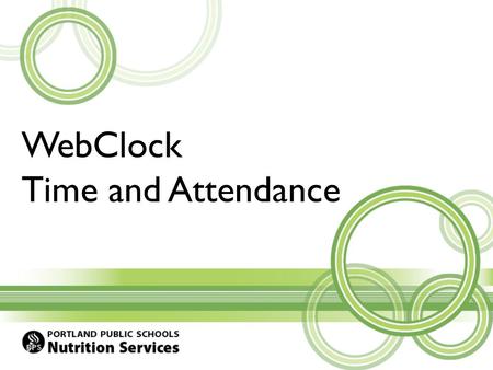 WebClock Time and Attendance. WebClock This tutorial provides a step-by-step explanation of how to use WebClock for tracking time and attendance. By the.