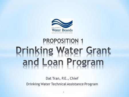 Dat Tran, P.E., Chief Drinking Water Technical Assistance Program 1.