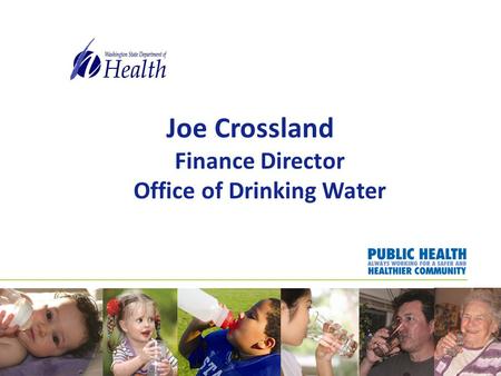 Joe Crossland Finance Director Office of Drinking Water.
