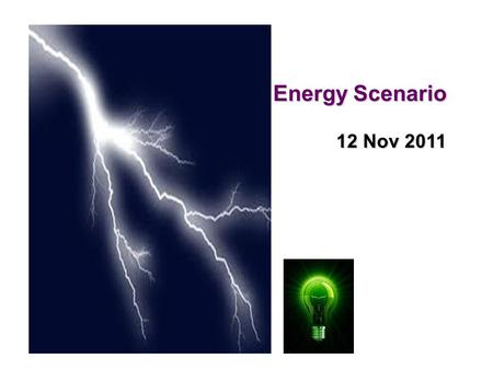 Energy Scenario 12 Nov 2011. Energy transformation.