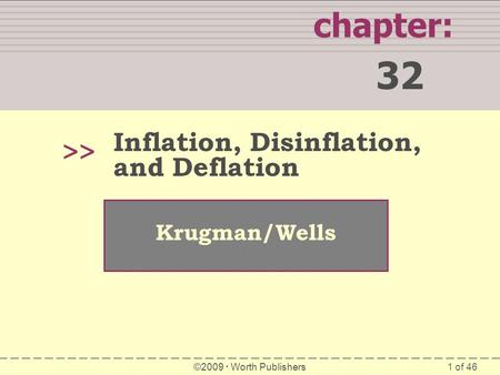 1 of 46 chapter: 32 >> Krugman/Wells ©2009  Worth Publishers Inflation, Disinflation, and Deflation.