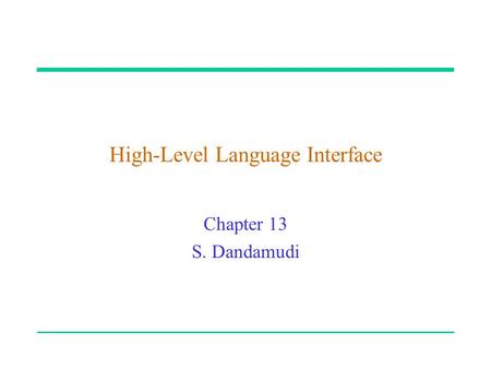 High-Level Language Interface Chapter 13 S. Dandamudi.