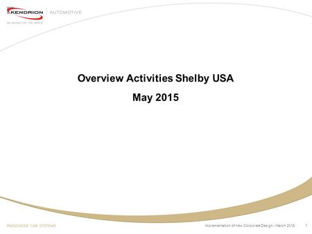 1 Overview Activities Shelby USA May 2015 Implementation of new Corporate Design - March 2015.