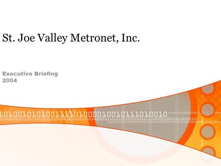 St. Joe Valley Metronet, Inc. Executive Briefing 2004.