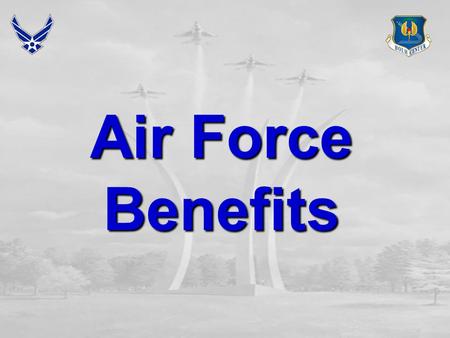 Air Force Benefits. Overview  Educational Programs  Air Force Institute of Technology Tuition Assistance  Pay  Basic Pay  Special Pay  Incentive.