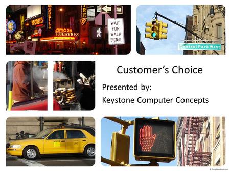 Customer’s Choice Presented by: Keystone Computer Concepts.
