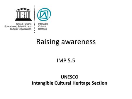 Raising awareness IMP 5.5 UNESCO Intangible Cultural Heritage Section.