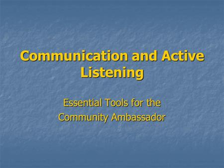 Communication and Active Listening Essential Tools for the Community Ambassador.