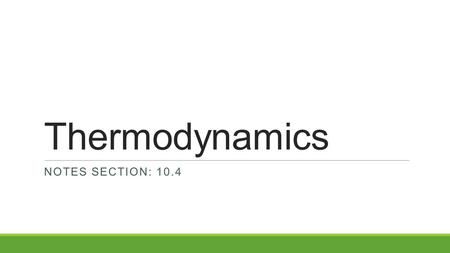 Thermodynamics Notes Section: 10.4.