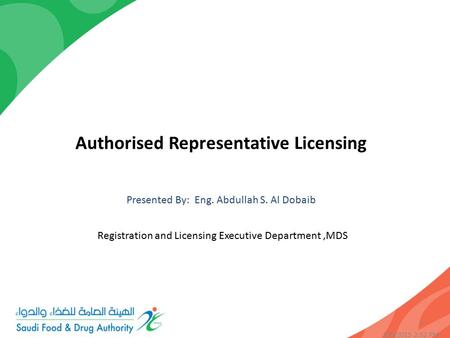 1 Authorised Representative Licensing Presented By: Eng. Abdullah S. Al Dobaib Registration and Licensing Executive Department,MDS 8/9/2015 2:53 PM.