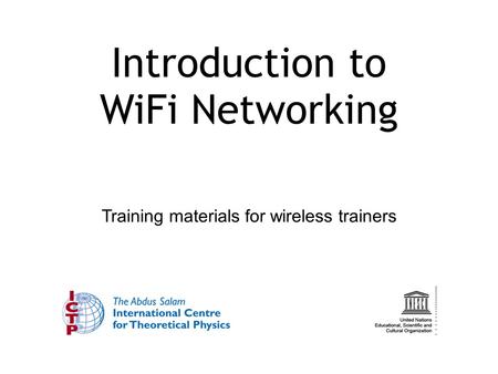 Introduction to WiFi Networking Training materials for wireless trainers.