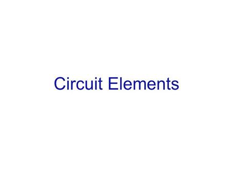 Circuit Elements. Conventional current: Widely known as Ohm’s law Resistance of a long wire: Units: Ohm,  George Ohm (1789-1854) Resistance Resistance.