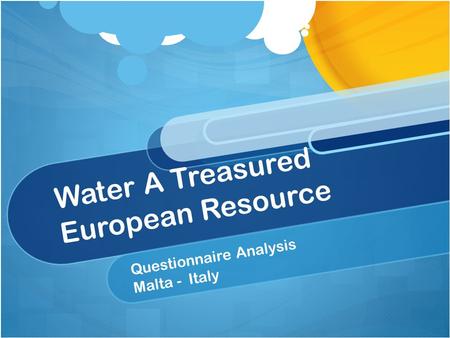 Water A Treasured European Resource Questionnaire Analysis Malta - Italy.