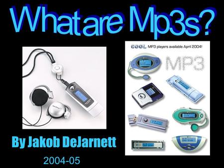 By Jakob DeJarnett 2004-05 Fast Facts Germany company developed idea of Mp3 in 1987 Germany presented the technology in the U.S. in 1996 MPEG=Moving.