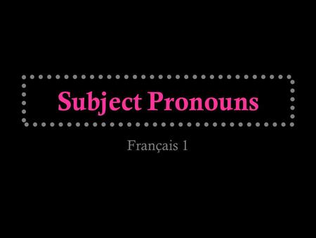 Subject Pronouns Français 1.