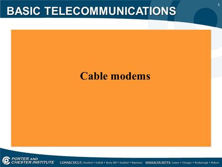 1 Cable modems Cable modems BASIC TELECOMMUNICATIONS.