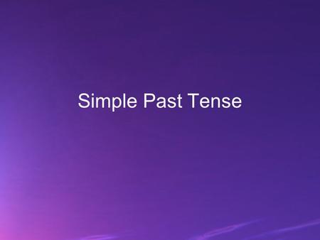 Simple Past Tense.