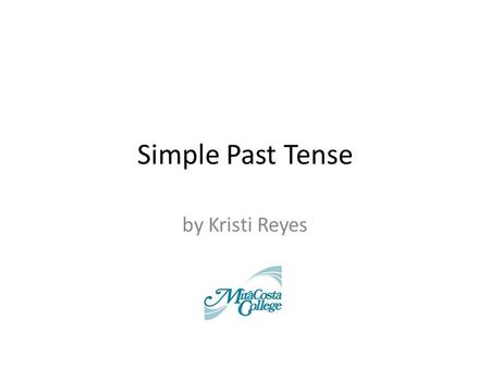 Simple Past Tense by Kristi Reyes.