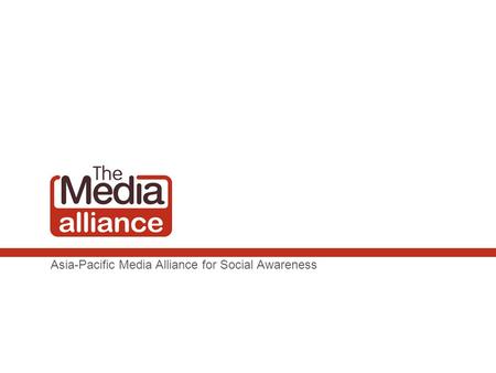 Asia-Pacific Media Alliance for Social Awareness.